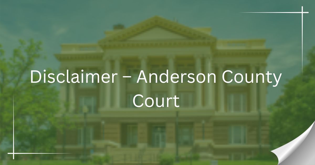 Disclaimer-–-Anderson-County-Court.jpg
